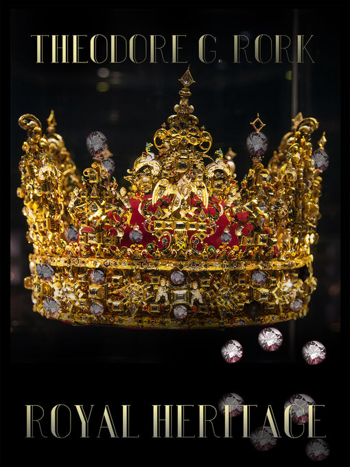 Title details for Royal Heritage by Theodore G. Rork - Available